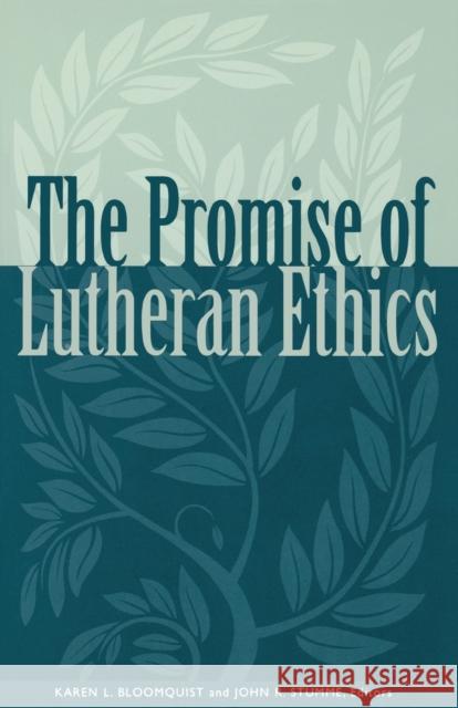 Promise of Lutheran Ethics Bloomquist, Karen L. 9780800631321 Augsburg Fortress Publishers