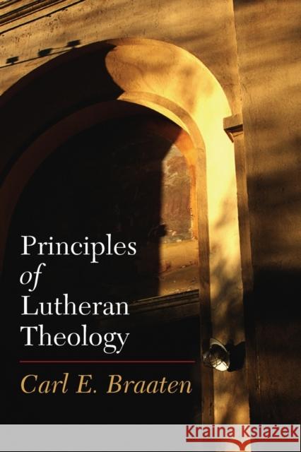 Principles of Lutheran Theology: Second Edition Braaten, Carl E. 9780800638351 Fortress Press