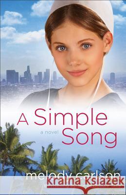 A Simple Song: A Novel Melody Carlson 9780800722258 Baker Publishing Group