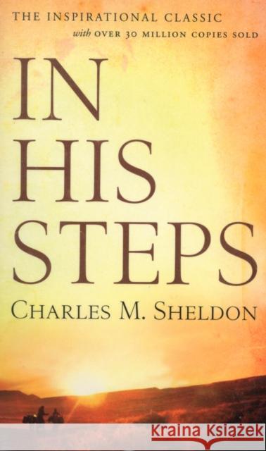 In His Steps Charles Monroe Sheldon 9780800786083 Baker Publishing Group