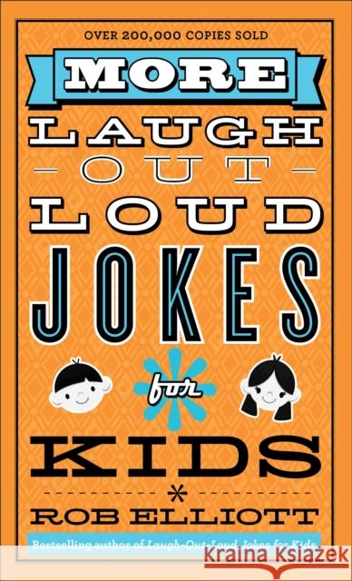 More Laugh-Out-Loud Jokes for Kids Rob Elliott 9780800788216 Fleming H. Revell Company