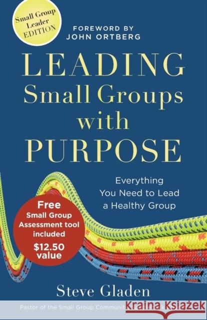 Leading Small Groups with Purpose: Everything You Need to Lead a Healthy Group Gladen, Steve 9780801014963 Baker Books