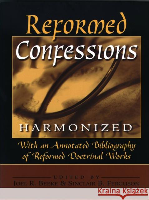 Reformed Confessions Harmonized Joel R. Beeke Sinclair B. Ferguson 9780801052224 Baker Books