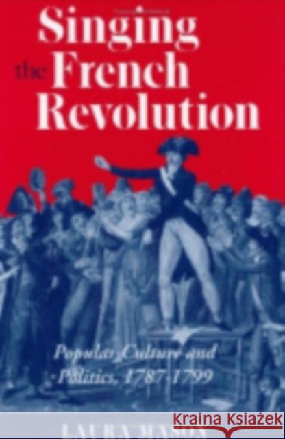 Singing the French Revolution Mason, Laura 9780801432330 0