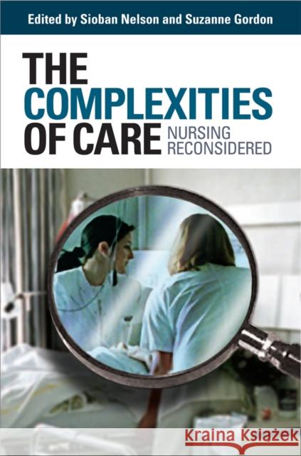The Complexities of Care Nelson, Sioban 9780801473227 ILR Press