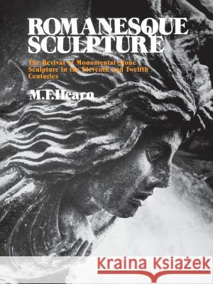 Romanesque Sculpture: The Revival of Monumental Stone Sculpture in the Eleventh and Twelfth Centuries Hearn, Millard F. 9780801493041 Cornell University Press