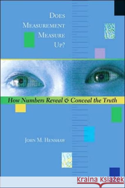 Does Measurement Measure Up?: How Numbers Reveal and Conceal the Truth Henshaw, John M. 9780801883750 Johns Hopkins University Press