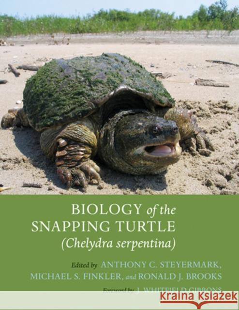 Biology of the Snapping Turtle (Chelydra Serpentina) Steyermark, Anthony C. 9780801887246 Johns Hopkins University Press
