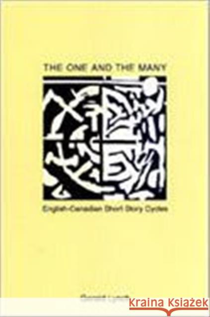 The One and the Many: English-Canadian Short Story Cycles Lynch, Gerald 9780802035110 University of Toronto Press
