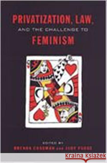 Privatization, Law, and the Challenge to Feminism Brenda Cossman Judy Fudge 9780802036995 University of Toronto Press