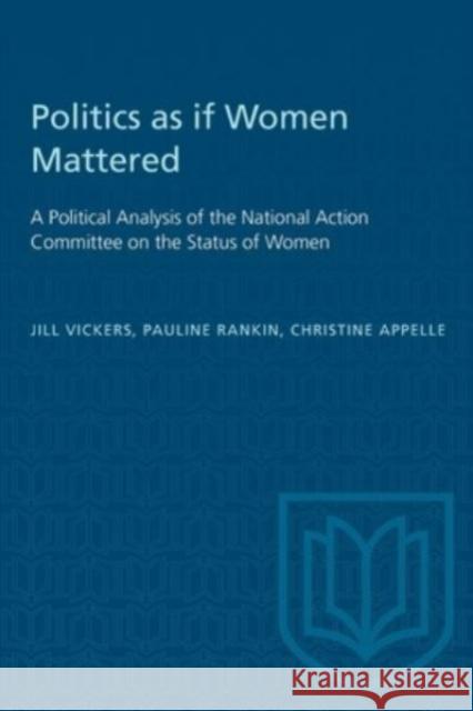 Politics as if Women Mattered Christine Appelle 9780802067579 University of Toronto Press