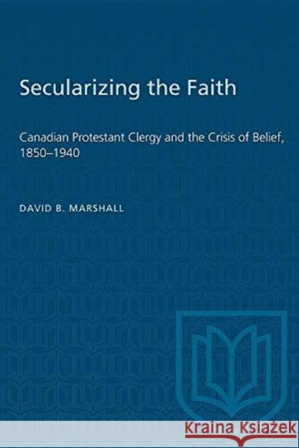 Secularizing the Faith David Marshall 9780802068798 University of Toronto Press