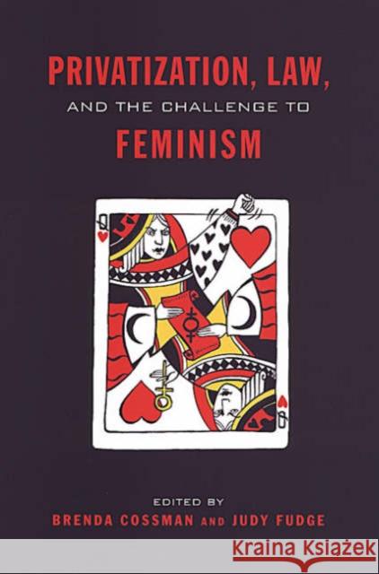 Privatization, Law, and the Challenge to Feminism Brenda Cossman Judy Fudge 9780802085092 University of Toronto Press