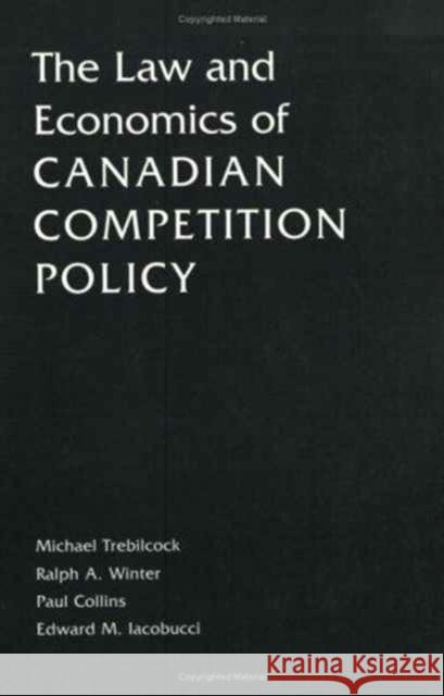 The Law and Economics of Canadian Competition Policy Ralph A. Winter Collins                                  Paul Collins 9780802086129 University of Toronto Press