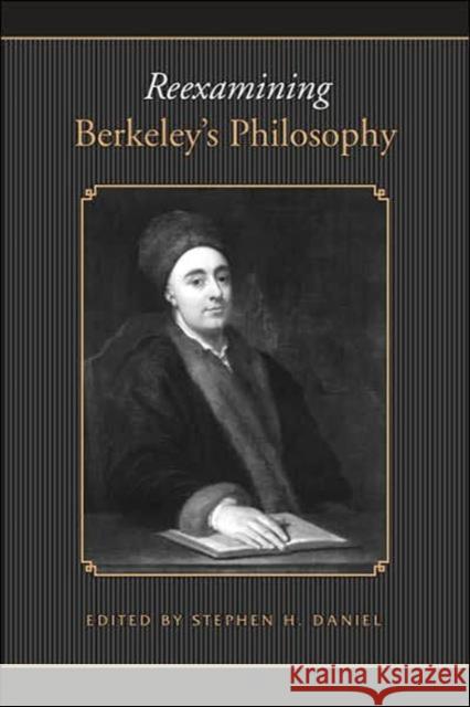 Reexamining Berkeley's Philosophy Stephen H. Daniel 9780802093486 University of Toronto Press