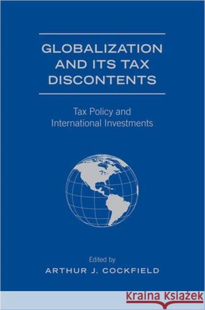 Globalization and Its Tax Discontents: Tax Policy and International Investments Cockfield, Arthur J. 9780802099761 University of Toronto Press