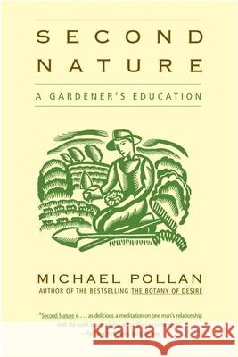 Second Nature: A Gardener's Education Pollan, Michael 9780802140111 Grove/Atlantic