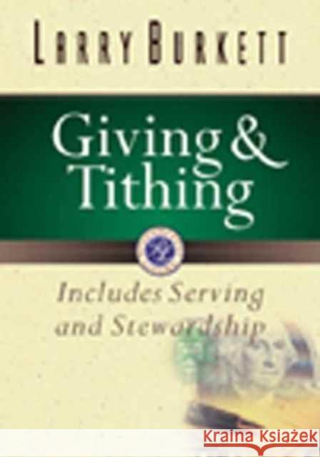 Giving and Tithing: Includes Serving and Stewardship Larry Burkett 9780802437372 Moody Publishers