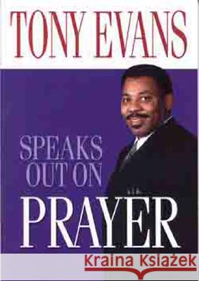 Tony Evans Speaks Out on Prayer Tony Evans 9780802443687 Moody Publishers