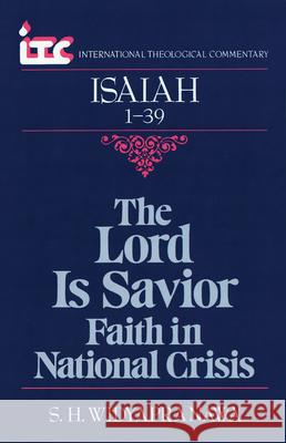The Lord is Savior: Faith in National Crisis: A Commentary on the Book of Isaiah 1-39 Samuel H. Widyapranawa 9780802803382 Wm. B. Eerdmans Publishing Company