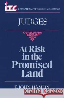 At Risk in the Promised Land: A Commentary on the Book of Judges E. John Hamlin 9780802804327 Wm. B. Eerdmans Publishing Company