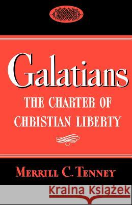 Galatians: The Charter of Christian Liberty Tenney, Merrill C. 9780802804495 Wm. B. Eerdmans Publishing Company