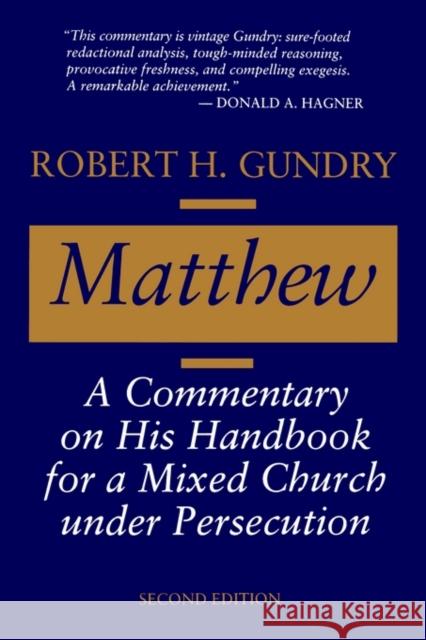 Matthew: A Commentary on His Handbook for a Mixed Church Under Persecution Gundry, Robert Horton 9780802807359 Wm. B. Eerdmans Publishing Company