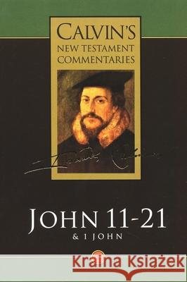 Gospel According to St John 11-21: And the First Epistle of John John Calvin T. H. L. Parker David W. Torrance 9780802808059 Wm. B. Eerdmans Publishing Company