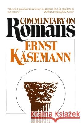 Commentary on Romans Ernst Kasemann Geoffrey W. Bromiley 9780802808608 Wm. B. Eerdmans Publishing Company