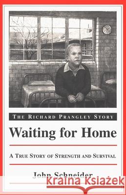 Waiting for Home: The Richard Prangley Story Schneider, John 9780802842114 Wm. B. Eerdmans Publishing Company
