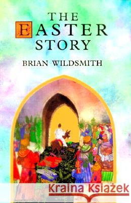 The Easter Story Brian Wildsmith 9780802851895 Eerdmans Books for Young Readers