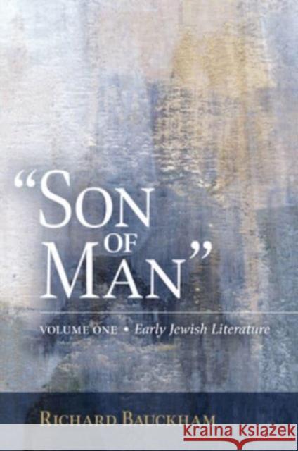 Son of Man: Early Jewish Literature Volume 1 Richard Baukham 9780802883261 William B. Eerdmans Publishing Company
