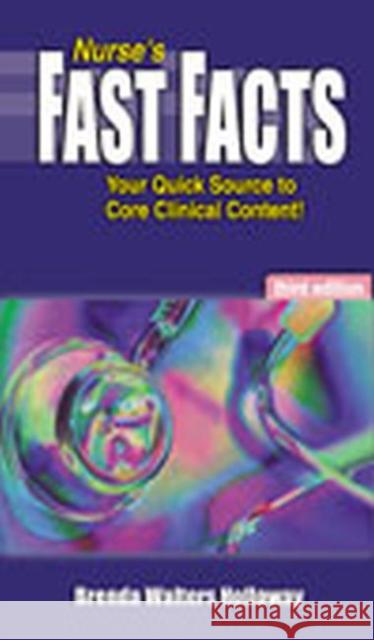 Nurse's Fast Facts: Your Quick Source for Core Clinical Content Holloway, Brenda Walters 9780803611610 F. A. Davis Company