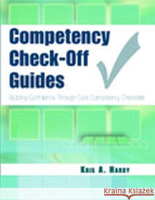 Competency Check-Off Guides: Building Confidence Through Core Competency Checklists Kris A. Hardy 9780803614680 F. A. Davis Company