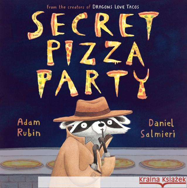Secret Pizza Party Adam Rubin Daniel Salmieri 9780803739475 Dial Books