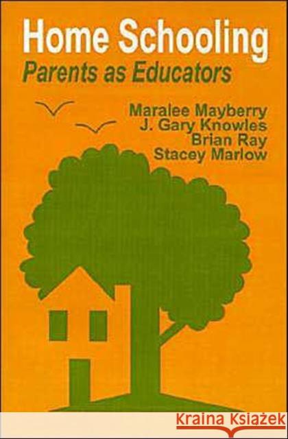 Home Schooling: Parents as Educators Mayberry, Maralee 9780803960763 Corwin Press