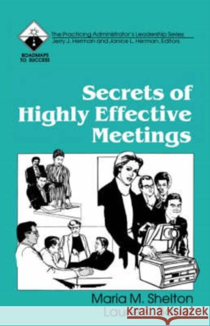 Secrets of Highly Effective Meetings Laurie K. Bauer Maria M. Shelton Janice L. Herman 9780803961333 Corwin Press