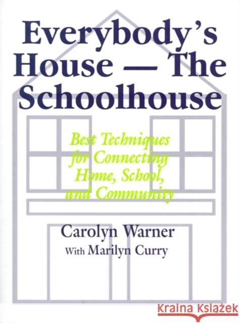 Everybody′s House - The Schoolhouse: Best Techniques for Connecting Home, School, and Community Warner, Carolyn 9780803964822 Corwin Press