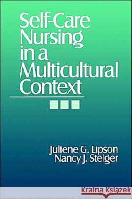 Self-Care Nursing in a Multicultural Context Juliene G. Lipson Nancy J. Steiger 9780803970557 Sage Publications