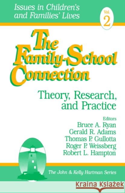 The Family-School Connection: Theory, Research, and Practice Ryan, Bruce A. 9780803973077 Sage Publications