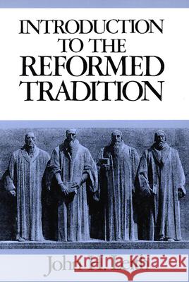 Introduction to the Reformed Tradition: A Way of Being the Christian Community John H. Leith 9780804204798 Westminster/John Knox Press,U.S.
