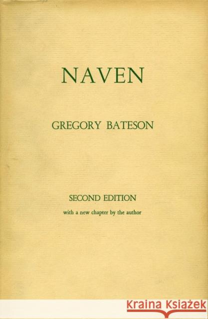 Naven: A Survey of the Problems Suggested by a Composite Picture of the Culture of a New Guinea Tribe Drawn from Three Points Bateson, Gregory 9780804705202 Stanford University Press