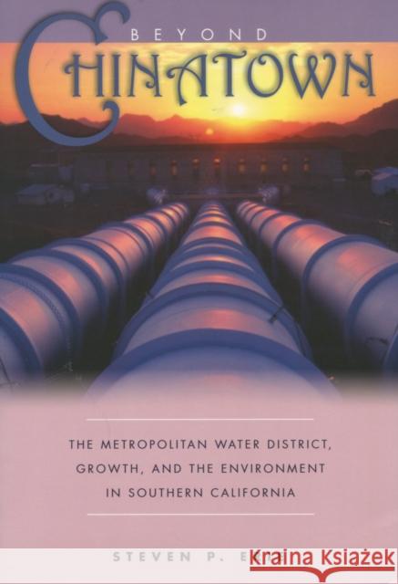 Beyond Chinatown: The Metropolitan Water District, Growth, and the Environment in Southern California Erie, Steven P. 9780804751407 Stanford University Press
