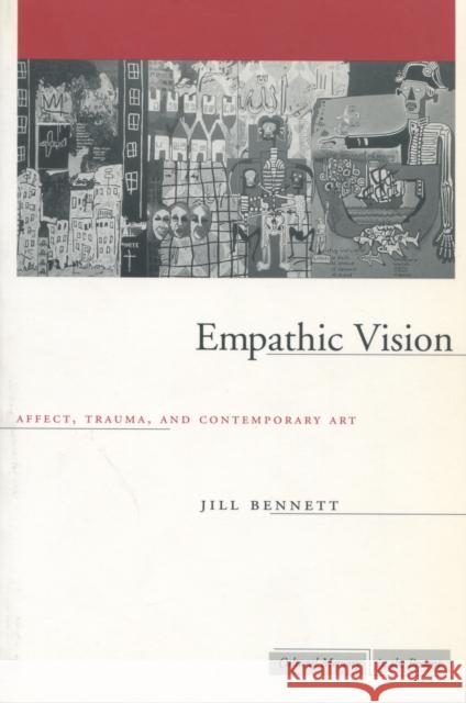 Empathic Vision: Affect, Trauma, and Contemporary Art Bennett, Jill 9780804751711 Stanford University Press