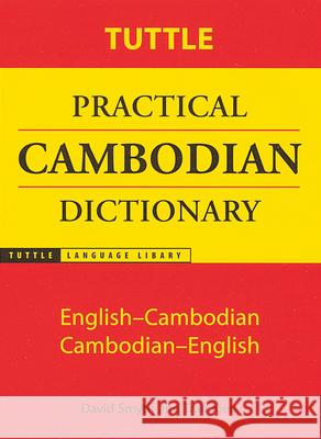 Tuttle Practical Cambodian Dictionary: English-Cambodian Cambodian-English David Smyth Tran Kien Smyth 9780804819541 Charles E. Tuttle Co.