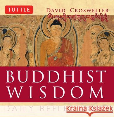 Buddhist Wisdom: Daily Reflections Crosweller, David 9780804834896 Tuttle Publishing