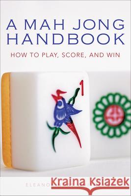 Mah Jong Handbook: How to Play, Score, and Win Eleanor Noss Whitney 9780804838740 Tuttle Publishing