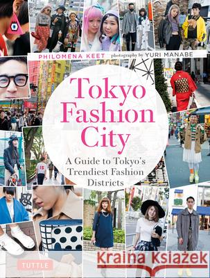 Tokyo Fashion City: A Detailed Guide to Tokyo's Trendiest Fashion Districts  9780804851855 Tuttle Publishing