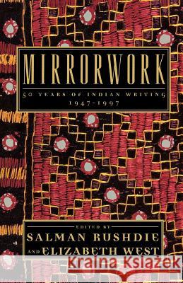 Mirrorwork: 50 Years of Indian Writing 1947-1997 Salman Rushdie Elizabeth West 9780805057102 Owl Books (NY)