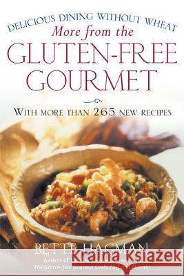 More from the Gluten-Free Gourmet: Delicious Dining Without Wheat Bette Hagman 9780805065244 Owl Books (NY)